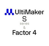 UltiMaker S Series & Factor 4